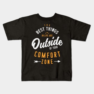 Get Out Of Your Comfort Zone Inspirational & Motivational Quotes Gift Kids T-Shirt